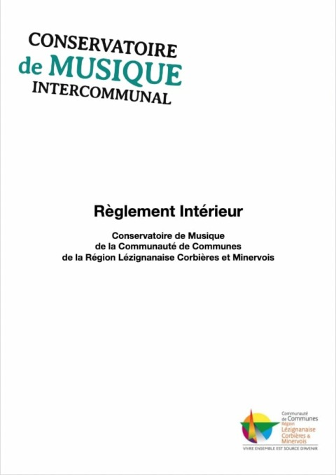 Règlement Intérieur du Conservatoire de Musique de la Communauté de Communes de la Région Lézignanaise Corbières et Minervois Règlement Intérieur du Conservatoire de Musique de la Communauté de Communes de la Région Lézignanaise Corbières et Minervois